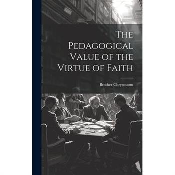 The Pedagogical Value of the Virtue of Faith