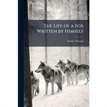 The Life of a fox Written by Himself