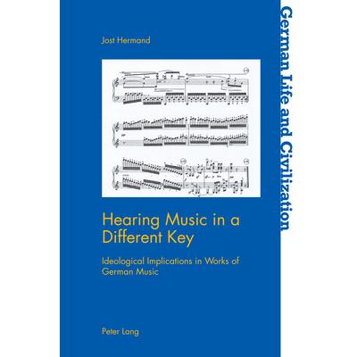 Hearing Music in a Different Key; Ideological Implications in Works of German Music