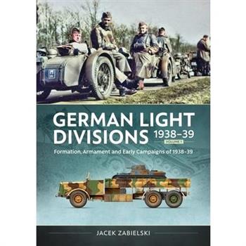 German Light Divisions 1938-39 Volume 1