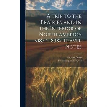 A Trip to the Prairies and in the Interior of North America Travel Notes
