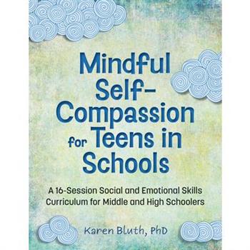 Mindful Self-Compassion for Teens in Schools