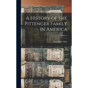 A History of the Pittenger Family in America; Volume 1