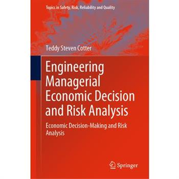 Engineering Managerial Economic Decision and Risk Analysis