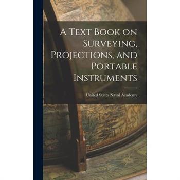 A Text Book on Surveying, Projections, and Portable Instruments