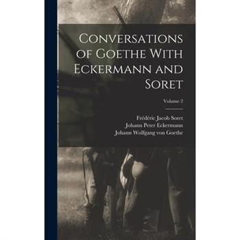 Conversations of Goethe With Eckermann and Soret; Volume 2