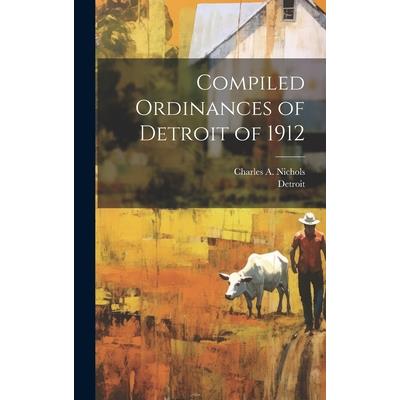 Compiled Ordinances of Detroit of 1912