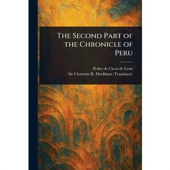The Second Part of the Chronicle of Peru