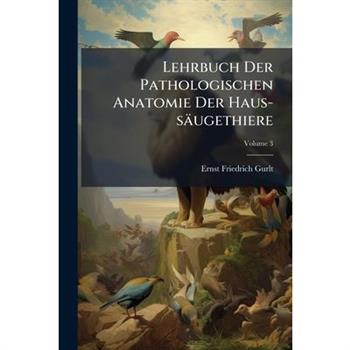 Lehrbuch Der Pathologischen Anatomie Der Haus-s瓣ugethiere