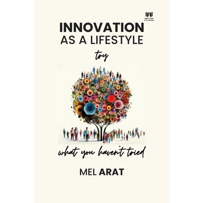 Innovation as a Lifestyle Try what you haven’t tried