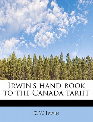 Irwin’s Hand-Book to the Canada Tariff
