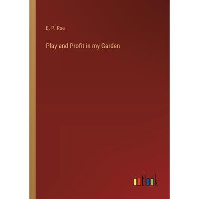 Play and Profit in my Garden Play and Profit in my Garden