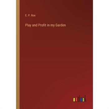 Play and Profit in my Garden Play and Profit in my Garden