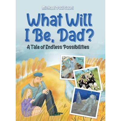 What Will I Be, Dad?