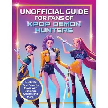 Unofficial Guide for Fans of Kpop Demon Hunters