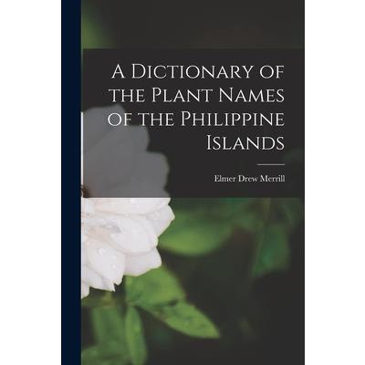 A Dictionary of the Plant Names of the Philippine Islands