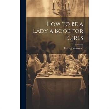 How to Be a Lady a Book for Girls