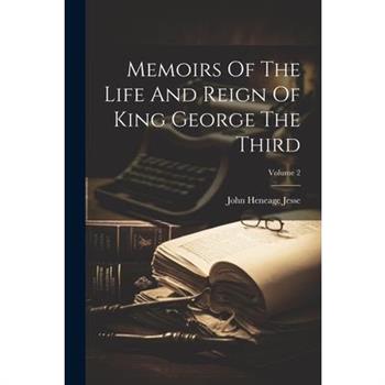 Memoirs Of The Life And Reign Of King George The Third; Volume 2