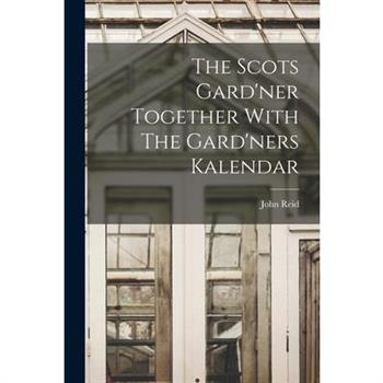 The Scots Gard’ner Together With The Gard’ners Kalendar
