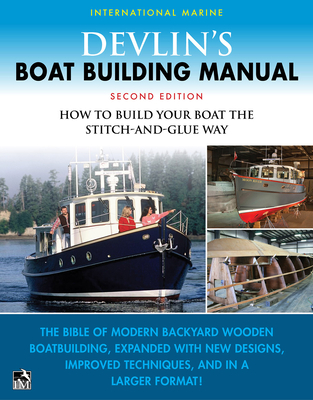 Devlin’s Boat Building Manual: How to Build Your Boat the Stitch-And-Glue Way Second Edit