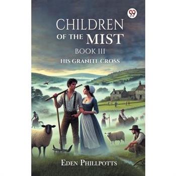 Children Of The Mist Book III His Granite Cross