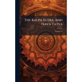 The Kalpa Sutra, And Nava Tatva