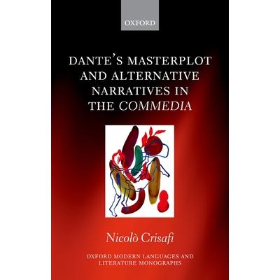 Dante’s Masterplot and Alternative Narratives in the Commedia