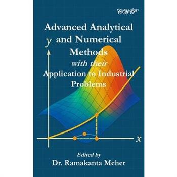 Advanced Analytical and Numerical Methods with their Application to Industrial Problems