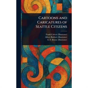 Cartoons and Caricatures of Seattle Citizens