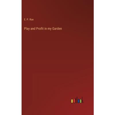 Play and Profit in my Garden Play and Profit in my Garden