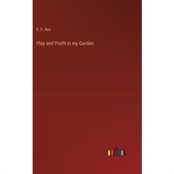 Play and Profit in my Garden Play and Profit in my Garden