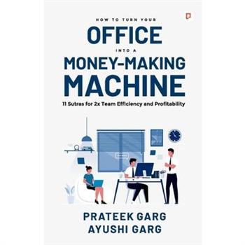 How to Turn your Office into a Money Making Machine