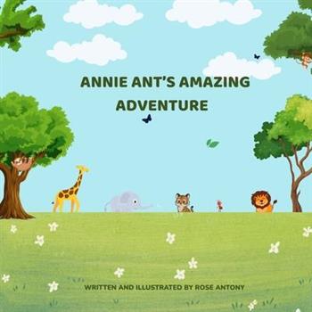 Annie Ant's Amazing Adventure