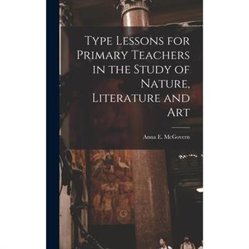 Type Lessons for Primary Teachers in the Study of Nature, Literature and Art