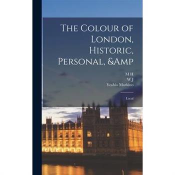 The Colour of London, Historic, Personal, & Local
