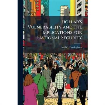 Dollar's Vulnerability and the Implications for National Security