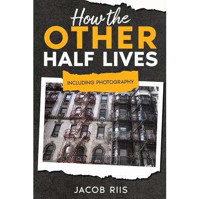 How the Other Half Lives
