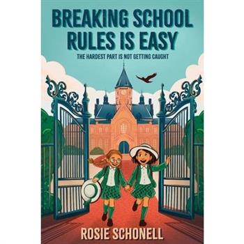 Breaking School Rules is Easy