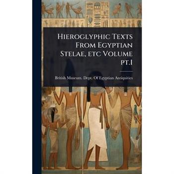 Hieroglyphic Texts From Egyptian Stelae, etc Volume pt.1
