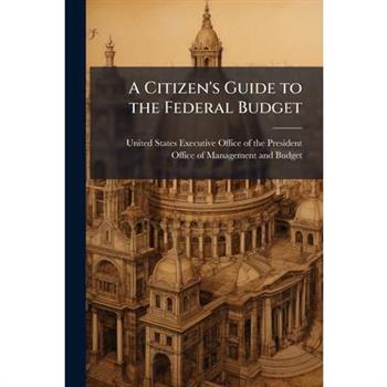 A Citizen's Guide to the Federal Budget