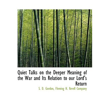Quiet Talks on the Deeper Meaning of the War and Its Relation to Our Lord’s Return