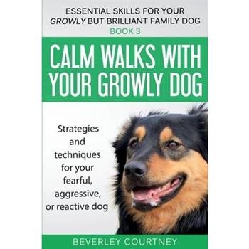 Calm walks with your Growly Dog