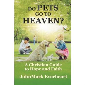 Do Pets Go To Heaven?