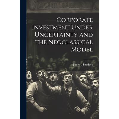 Corporate Investment Under Uncertainty and the Neoclassical Model
