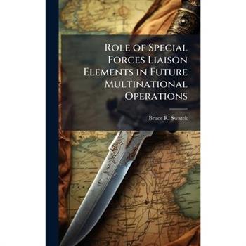 Role of Special Forces Liaison Elements in Future Multinational Operations