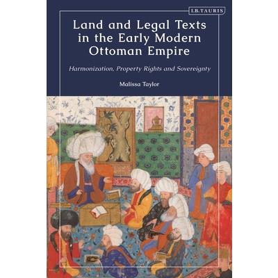 Land and Legal Texts in the Early Modern Ottoman Empire