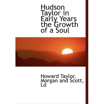 Hudson Taylor in Early Years the Growth of a Soul