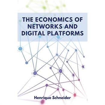 The Economics of Networks and Digital Platforms