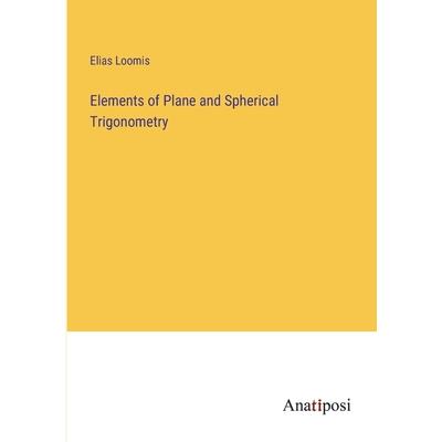 Elements of Plane and Spherical Trigonometry