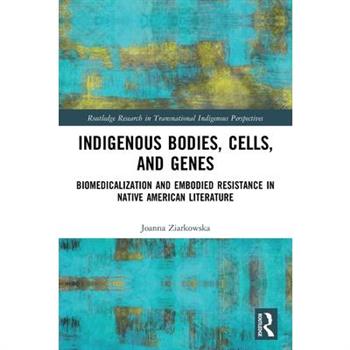 Indigenous Bodies, Cells, and Genes